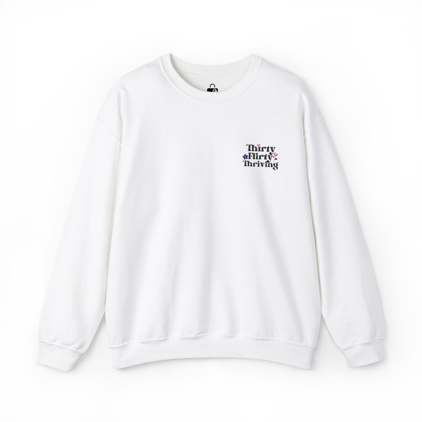 Thirty Flirty Thriving Sweatshirt