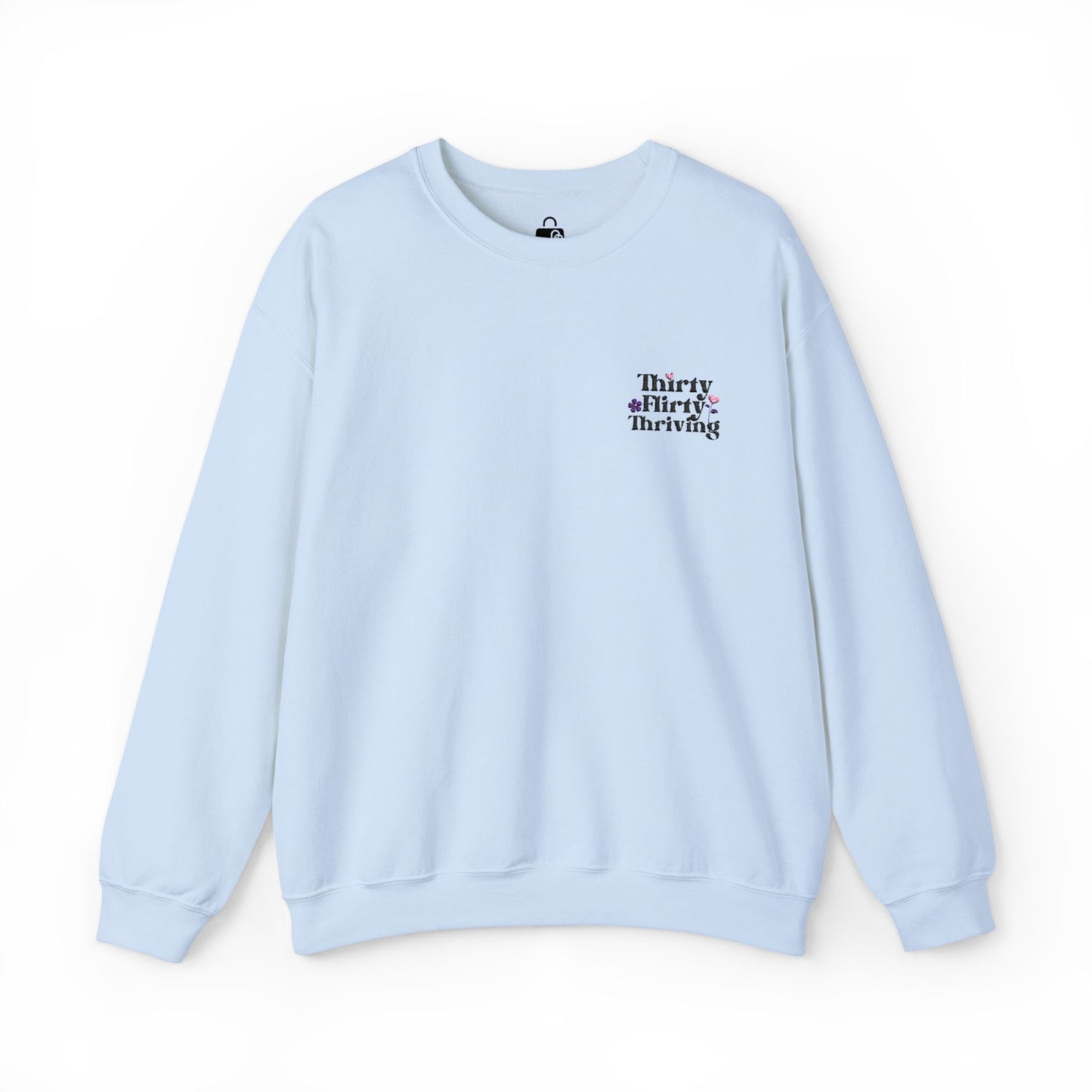 Thirty Flirty Thriving Sweatshirt